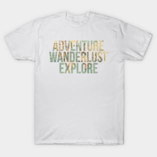 ADVENTURE, WANDERLUST, EXPLORE, map T-Shirt